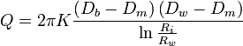 Q = 2\pi K \frac {
\left (D_b - D_m\right) \left (D_w - D_m\right)}
{
\ln \frac {
R_i}
{
R_w}
}