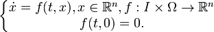 	\left\{
	\begin{matrix}
		\dot x = f(t, x), x \in \mathbb{R}^n, f: I \times \Omega \to \mathbb{R}^n\\
		f(t, 0) = 0.
\end{matrix}
	\right.
