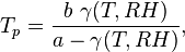 
T_p = \frac {b\ \gamma(T,RH)} {a - \gamma(T,RH)},
