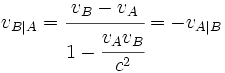 v_{B|A} = cfrac{ v_B - v_A}{1-cfrac{v_Av_B}{c^2}}= -v_{A|B}