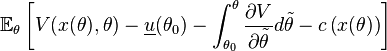 \matb {
E}
_\theta \left [V (x (\theta), \theta) - \underline {
u}
(\teta_0) - \int^\teta_ {
\teta_0}
\frac {
\partial V}
{
\partial \tilde\theta}
d\tilde\theta - c\left (x (\theta) \right) \right]