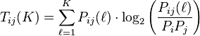 T_ {
ij}
(K) = \sum_ {
\ell 1}
^ k P_ {
ij}
(\el) \cdot \log_2 \left (\frac {
P_ {
ij}
(\el)}
{
P_i P_j}
\right)