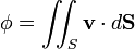  \phi = \iint_{S} \mathbf{v} \cdot d \mathbf{S}  