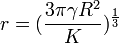 r=(\frac{3\pi \gamma R^{2}}{K})^{\frac{1}{3}}