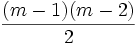 \frac {(m - 1) (m - 2)} {2}