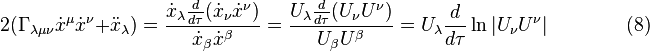 2 (\Gama_ {
\lambda \mu \nu}
\dot ks^\mu \dot ks^\nu + \dot x_\lambda) = {
\dot x_\lambda {
d \over d\taŭ}
(\dot ks_\nu \dot ks^\nu) \over \dot x_\beta \dot x^\beta}
= {
U_\lambda {
d \over d\taŭ}
(U_\nu U^\nu) \over U_\beta U^\beta}
= U_\lambda {
d \over d\taŭ}
\ln|
U_\nu U^\nu|
\kvad \kvad (8)