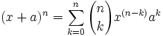  (x+a)^n = \sum_{k=0}^n {n \choose k}x^{(n-k)}a^k 