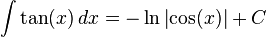 \int \tan(x) \,dx = -\ln{\left| \cos(x) \right|} + C