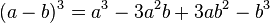 (a - b)^3 = a^3 - 3a^2b + 3ab^2 - b^3\,