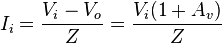 I_i = \frac {
V_i - V_o}
{
Z}
= \frac {
V_i (1 + A_v)}
{
Z}