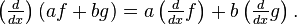 \left (\tfrac {
d}
{
dks}
\right) (af+bg) = \left (\tfrac {
d}
{
dks}
f \right) + b \left (\tfrac {
d}
{
dks}
g \right).