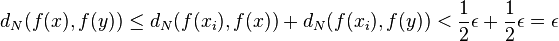 d_N (f (x), f (y)) \leq d_N (f (ks_i), f (x)) + d_N (f (ks_i), f (y))< \frac {
1}
{
2}
\epsilon + \frac {
1}
{
2}
\epsilon = \epsilon