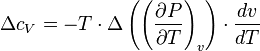 {
\Delta c_V = - T \cdot \Delta \left ({
\left ({
{
{
\partial P}
\over {
\partial T}
}
}
\right) _v}
\right) \cdot {
{
dv}
\over {
Dt}
}
}