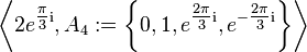 \left\langle 2e^ {
\tfrac {
\pi}
3 \matrm I}
, A_4: ' \left\' 