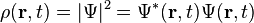 \rho (\matbf {
r}
, t) =|
\Psi|
^ 2 = \Psi^÷ (\matbf {
r}
, t) \Psi (\matbf {
r}