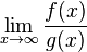 \lim_ {
ks\to\infty}
\frac {
f (x)}
{
g (x)}