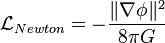  \mathcal{L}_{Newton} = - \frac{\|\nabla \phi\|^2}{8 \pi G} 