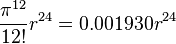 frac{pi^{12}}{12!}r^{24}=0.001930r^{24}