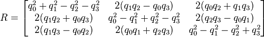 R = \begin{bmatrix}
q_0^2 + q_1^2 - q_2^2 - q_3^2 &  2(q_1 q_2 - q_0 q_3) &  2(q_0 q_2 + q_1 q_3) \\
2(q_1 q_2 + q_0 q_3) & q_0^2 - q_1^2 + q_2^2 - q_3^2 &  2(q_2 q_3 - q_0 q_1) \\
2(q_1 q_3 - q_0 q_2) & 2( q_0 q_1 + q_2 q_3) & q_0^2 - q_1^2 - q_2^2 + q_3^2 
\end{bmatrix}