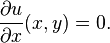 \frac {
\partial u}
{
\partial x}
(x, y) = 0.