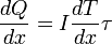  \frac{dQ}{dx}=I\frac{dT}{dx}\tau\, 