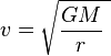 \ v = \sqrt{\frac{GM} {r}\ }