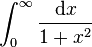 \int_0^\infti\frac {
\matrm {
d}
x}
{
1+x^2}