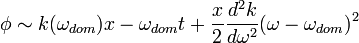 \phi \sim k(\omega_{dom})x - \omega_{dom} t + \frac{x}{2}\frac{d^2k}{d\omega^2}(\omega-\omega_{dom})^2