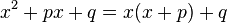 x^2 + p x + q = x (x +p) +q