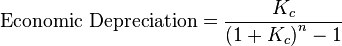 \text{Economic Depreciation} = \frac {K_c} {\left ( 1+K_c \right )^n-1}