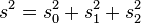 
s^2 = s_{0}^2 + s_{1}^2 + s_{2}^2
