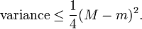 \tekst {
varianco}
\le \frac14 (M - m)^ 2.