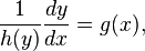 \frac {
1}
{
h (y)}
\frac {
dy}
{
dks}
= g (x),