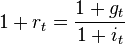 1-+ r_t = \frac {
1-+ g_t}
{
1-+ i_t}