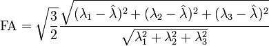 \tekst {
FA}
= \sqrt {
\frac {
3}
{
2}
}
\frac {
\sqrt {
(\lambda_1 - \hat {
\lambda}
)
^ 2-+ (\lambda_2 - \hat {
\lambda}
)
^ 2-+ (\lambda_3 - \hat {
\lambda}
)
^ 2}
}
{
\sqrt {
\lambda_1^2-+ \lambda_2^2-+ \lambda_3^2}
}