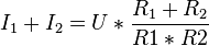 I_1+I_2 = U*{{R_1+R_2}\over{R1*R2}}