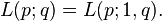 L (p;
q) = l (p;
1, q).