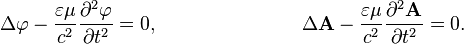  \Delta\varphi-\frac{\varepsilon\mu}{c^2}\frac{\partial^2\varphi}{\partial t^2}=0,
~~~~~~~~~~~~~~~~~~~~~~
\Delta\mathbf{A}-\frac{\varepsilon\mu}{c^2}\frac{\partial^2\mathbf A}{\partial t^2}=0.
