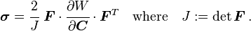 \boldsimbol {
\sigma}
= \cfrac {
2}
{
J}
\boldsimbol {
F}
\cdot\cfrac {
\partial W}
{
\partial \boldsimbol {
C}
}
\cdot\boldsimbol {
F}
^ t \kvad \tekst {
kie}
\kvad J: = \det\boldsimbol {
F}
'\' 