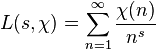 L (s, \chi) = \sum_ {n 1} ^\infty \frac {\chi (n)} {n^s}