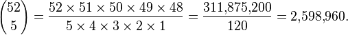  {52 \choose 5} = \frac{52\times51\times50\times49\times48}{5\times4\times3\times2\times1} = \frac{311{,}875{,}200}{120} = 
2{,}598{,}960.