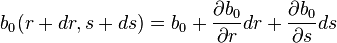 \ b_0(r+dr,s+ds)=b_0+\frac{\partial b_0}{\partial r}dr+\frac{\partial b_0}{\partial s}ds 