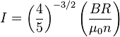 I=\left (\frac {
4}
{
5}
\right)^ {
- 3/2}
\left (\frac {
BR}
{
\mu_0n}
\right)