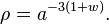 \rho=a^{-3\left(1+w\right)}.