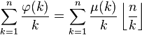 \sum_{k=1}^n\frac{\varphi(k)}{k} = \sum_{k=1}^n\frac{\mu(k)}{k}\left\lfloor\frac{ n}{k}\right\rfloor