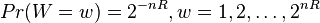 Pr (W = w) = 2^ {
nR}
, w = 1, 2, \dot'oj, 2^ {
Nr}