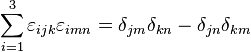 
\sum_{i=1}^3 \varepsilon_{ijk}\varepsilon_{imn} = \delta_{jm}\delta_{kn} - \delta_{jn}\delta_{km}
