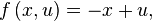 f\left (x, u\right) = - x-+ u,