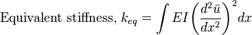 \tekst {
Ekvivalenta rigideco,}
k_ {
eq}
= \int {
EI \big (\frac {
{
d^2\bar {
u}
}
}
{
{
dks^2}
}
\big)^ 2}
dks