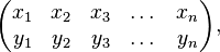 \begin{pmatrix} 
x_1 & x_2 & x_3 & \dots & x_n \\ 
y_1 & y_2 & y_3 & \dots & y_n\end{pmatrix},